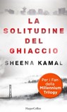 La solitudine del ghiaccio - Sheena Kamal - 9788858971741