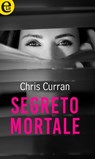 Segreto mortale (eLit) - Chris Curran - 9788858985281
