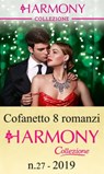 Cofanetto 8 Harmony Collezione n.27/2019 - Michelle Smart ; Helen Bianchin ; Maisey Yates ; Abby Green ; Sharon Kendrick ; Annie West ; Caitlin Crews ; Julia James - 9788858993156