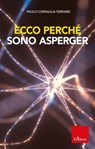 Ecco perché sono Asperger - Paolo Cornaglia Ferraris - 9788859020240