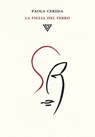 La figlia del ferro - Paola Cereda - 9788860046956