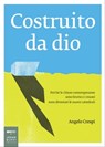 Costruito da dio - Angelo Crespi - 9788860102096