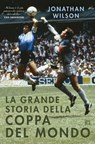 La grande storia della Coppa del Mondo - Jonathan Wilson - 9788860412119