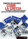 Come la Grecia. Quando la crisi di una nazione diventa la crisi di un intero sistema - Dimitri Deliolanes - 9788860443496