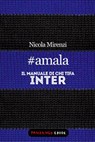#amala - Il manuale di chi tifa Inter - Nicola Mirenzi - 9788860444066