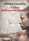 La nave delle anime perdute - Alberto Cavanna - 9788860526939