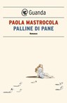 Palline di pane - Paola Mastrocola - 9788860882950