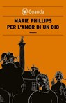 Per l'amor di un Dio - Marie Phillips - 9788860883360