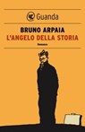 L'angelo della storia - Bruno Arpaia - 9788860883544