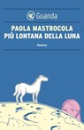 Più lontana della luna - Paola Mastrocola - 9788860886088