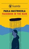 Facebook in the Rain - Paola Mastrocola - 9788860889935