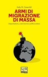 Armi di migrazione di massa - Kelly M. Greenhill ; Sergio Romano - 9788861027893