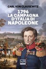 1796 La campagna d'Italia di Napoleone - Carl Von Clausewitz - 9788861028036