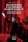 Gli Ustascia e la Croazia di Ante Pavelić - Robert B. McCromick - 9788861029965