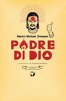 Padre di Dio - Martin Michael Driessen - 9788861101555