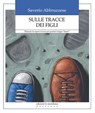 Sulle tracce dei figli - Saverio Abbruzzese - 9788861532137