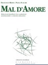 Mal d'amore. Relazioni familiari tra confusioni sentimentali e criticità educative - Francesco Berto ; Paola Scalari - 9788861532618