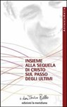 Insieme alla sequela di Cristo sul passo degli ultimi - don Tonino Bello - 9788861533400