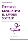 Rendere generativo il lavoro sociale. Guida per operatori e amministratori locali - Luciano Pasqualotto - 9788861535879