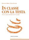 In classe con la testa - Paola Scalari ; Francesco Berto - 9788861535893
