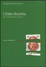 Italia disunita. Idee e giudizi da Dante a Gramsci - Guarracino Scipione - 9788861599314