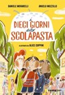 I dieci giorni dello scolapasta - Daniele Movarelli ; Angelo Mozzillo - 9788861898233