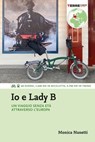 Io e Lady B. Un viaggio senza età attraverso l'Europa - Monica Nanetti - 9788861898301