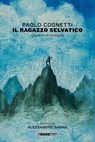 Il ragazzo selvatico - Paolo Cognetti - 9788861899285