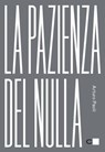 La pazienza del nulla - Arturo Paoli - 9788861903463