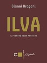 Ilva. Il padrone delle ferriere - Gianni Dragoni - 9788861903999