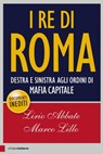 I re di Roma - Lirio Abbate ; Marco Lillo - 9788861907232