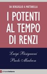 I potenti al tempo di Renzi - Luigi Bisignani ; Paolo Madron - 9788861907379