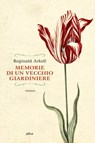 Memorie di un vecchio giardiniere - Reginald Arkell - 9788861924512