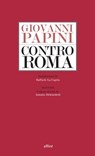 Contro Roma - Giovanni Papini - 9788861929418