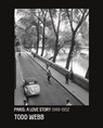 Todd Webb: Paris, A Love Story 1945-1952 - Bill Shapiro - 9788862088459