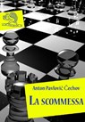 La scommessa - Anton Pavlovič Čechov ; Paolo Brera - 9788862185639
