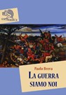 La guerra siamo noi - Paolo Brera - 9788862185752