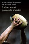 Andare avanti guardando indietro - Mauro Bergamasco ; Mirco Bergamasco ; Matteo Rampin - 9788862203289