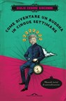 Come diventare un Buddha in cinque settimane - Giulio Cesare Giacobbe - 9788862207751