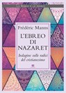 L’ebreo di Nazaret - Frédéric Manns - 9788862407335