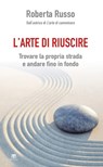 L'arte di riuscire - Roberta Russo - 9788862407564