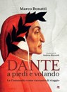 Dante a piedi e volando - Marco Bonatti ; Andrea Riccardi - 9788862408295