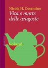 Vita e morte delle aragoste - Nicola H. Cosentino - 9788862433334