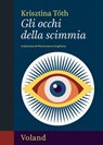 Gli occhi della scimmia - Krisztina Tóth - 9788862436984