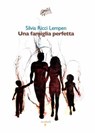 Una famiglia perfetta - Silvia Ricci Lempen - 9788862526111