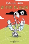 Un pitone nel pallone - Fabrizio Silei - 9788862568432