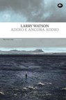 Addio e ancora addio - Larry Watson - 9788862619660