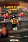 L'esordio di Piulina in Serie A - Claudio Bolognini - 9788862988018