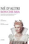 Né d'altri son che mia - Antonella Festa - 9788863445275