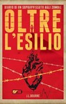 Diario di un sopravvissuto agli Zombie 2 - Oltre l'esilio - J.L. Bourne - 9788863552522